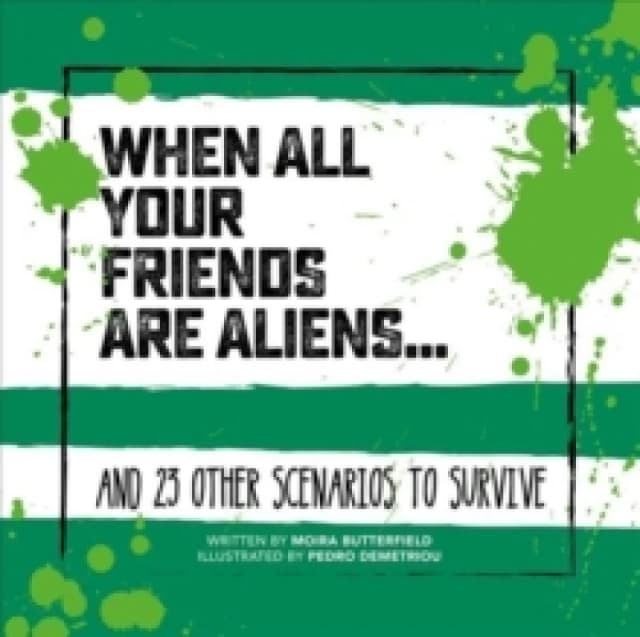 When All Your Friends Are Aliens : And 23 Other Scenarios to Survive Hardback