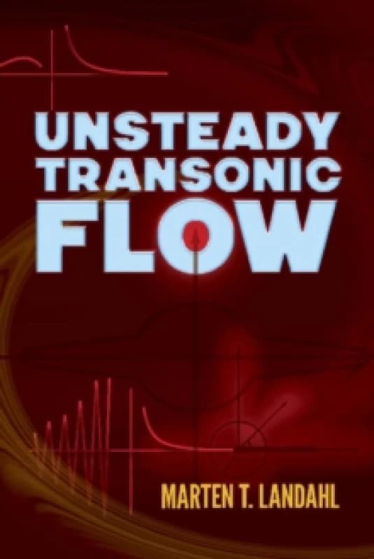 Unsteady Transonic Flow. Paperback. By Mårten Landahl Books