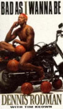 Bad As I Wanna Be by Dennis Rodman and Tim Keown Hardback