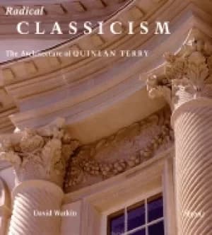 radical classicism the architecture of quinlan terry foreword by hrh the pr