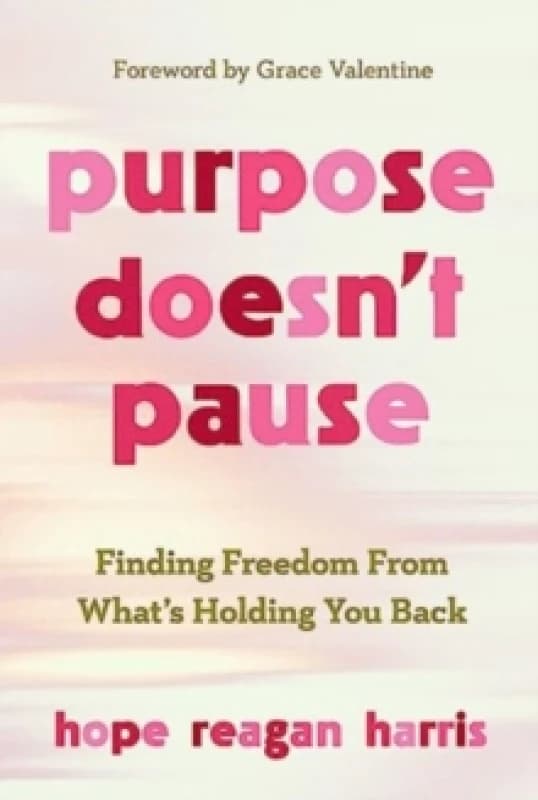 Purpose Doesn't Pause. Book. By Hope Reagan Harris Books