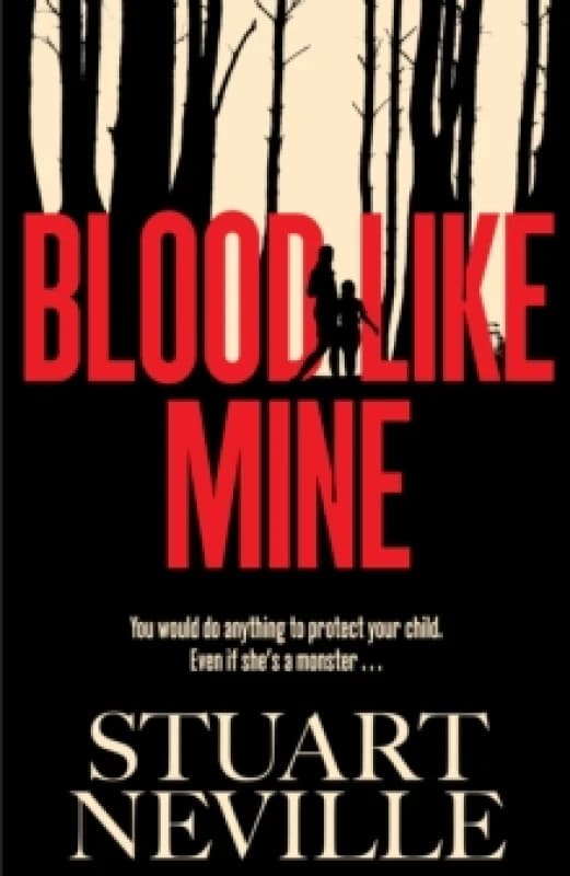 Blood Like Mine : The book everyone is devouring. 'Neville might well be Stephen King's rightful heir' (Will Dean) Hardback