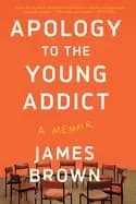 apology to the young addict a memoir