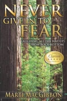 Never Give in to Fear -- Laughing All the Way Up From Rock Bottom by Chris Niskanen