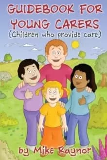 Guide Book for Young Carers (Children Who Provide Care)