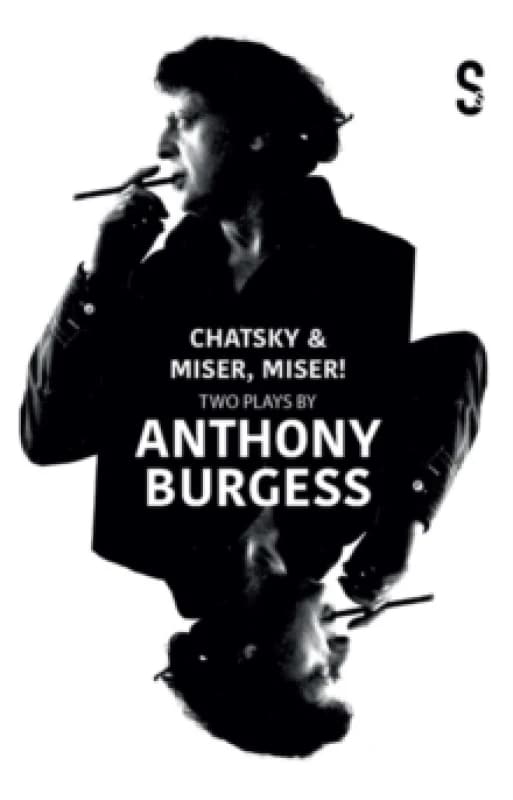Chatsky & Miser, Miser! Two Plays by Anthony Burgess Paperback / softback