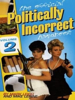 The Official Politically Incorrect Handbook. Vol. 2 by Mark Leigh and Mike Lepine Book