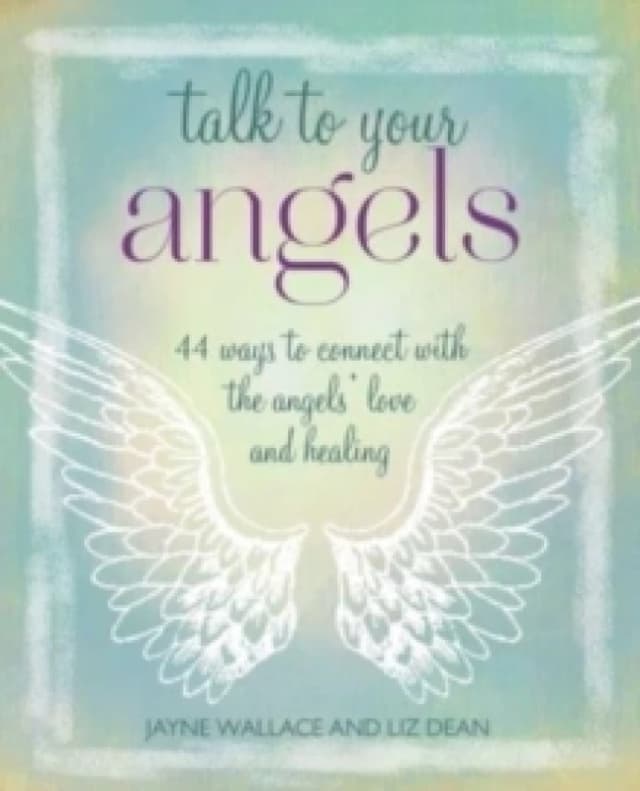 Talk to Your Angels : 44 Ways to Connect with the Angels Love and Healing Paperback / softback