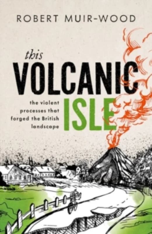 This Volcanic Isle. Hardback. By Robert MuirWood Books