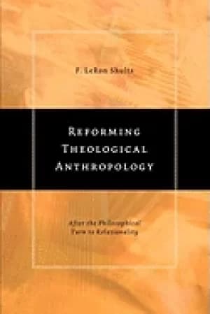 reforming theological anthropology after the philosophical turn to relation