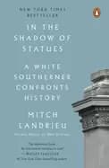 in the shadow of statues a white southerner confronts history