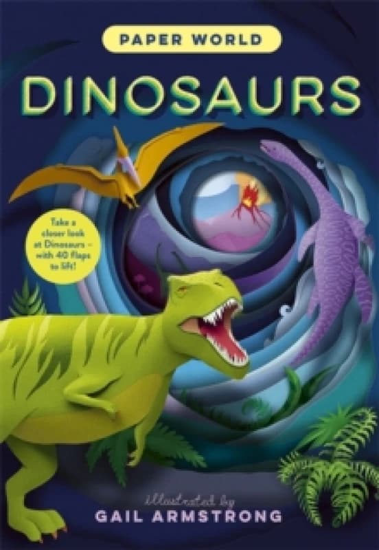 Paper World: Dinosaurs : A fact-packed novelty book with 30 flaps to lift! Hardback