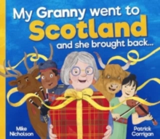 My Granny Went to Scotland and she brought back . . . Paperback / softback