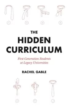 The Hidden Curriculum : First Generation Students at Legacy Universities