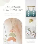 handmade clay jewelry a beginners guide to creating stunning polymer earrin