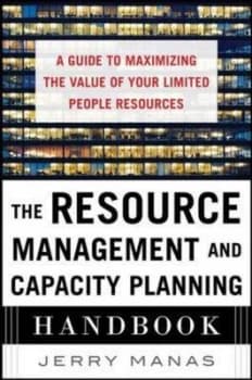 The Resource Management and Capacity Planning Handbook by Jerry Manas Hardback