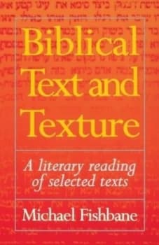 Biblical Text and Texture by Michael Fishbane Book