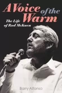 A Voice of the Warm : The Life of Rod McKuen