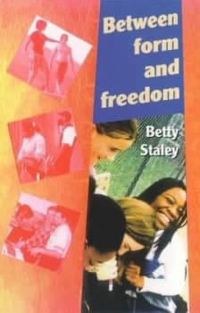 Between Form and Freedom by Betty Staley Paperback