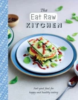 The eat raw kitchen by Love Food Editors