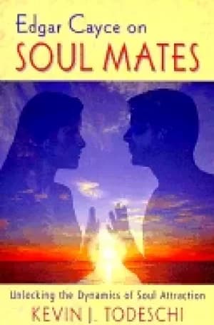 edgar cayce on soul mates unlocking the dynamics of soul attraction