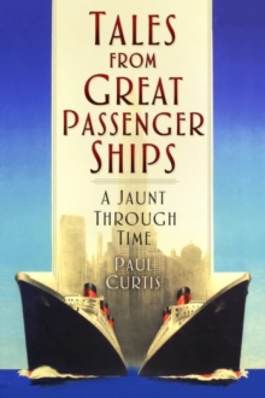 Tales from Great Passenger Ships : A Jaunt Through Time Paperback / softback