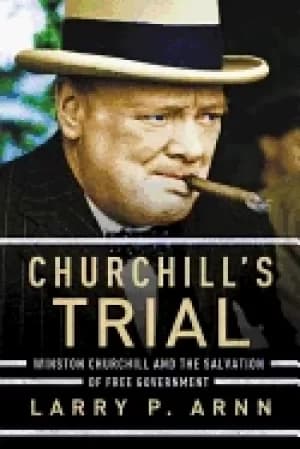 churchills trial winston churchill and the salvation of free government