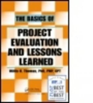 The Basics of Project Evaluation and Lessons Learned by Willis H. Thomas Book
