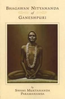 Bhagawan Nityananda of Ganeshpuri by Swami Muktananda
