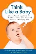 think like a baby 33 simple research experiments you can do at home to bett