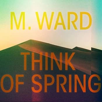 M. Ward - Think of Spring CD