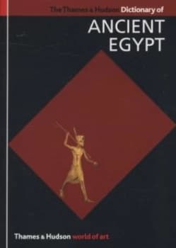The Thames and Hudson Dictionary of Ancient Egypt by Toby Wilkinson Book