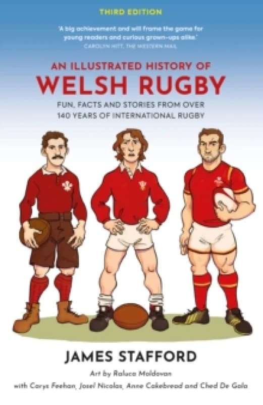 An Illustrated History of Welsh Rugby : Fun, Facts and Stories from 140 Years of International Rugby Paperback / softback