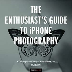 The Enthusiast's Guide to iPhone Photography Paperback / softback 2019