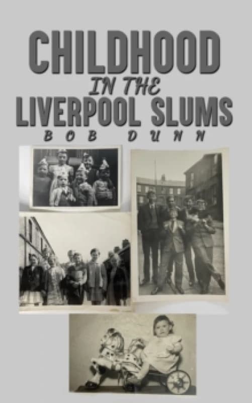 Childhood in the Liverpool Slums. Paperback. By Bob Dunn Books