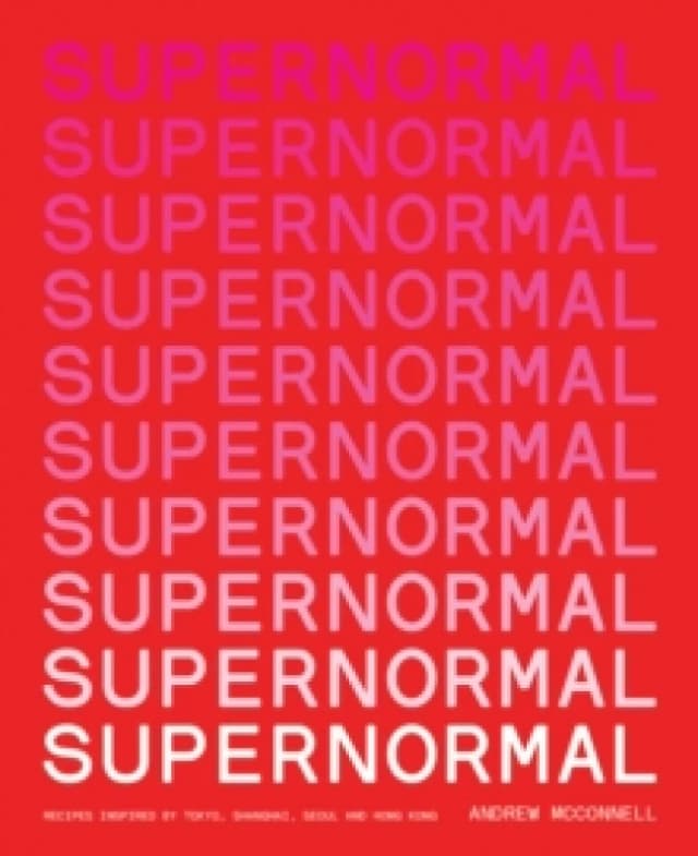 Supernormal : Recipes Inspired by Tokyo, Shanghai, Seoul and Hong Kong Paperback / softback