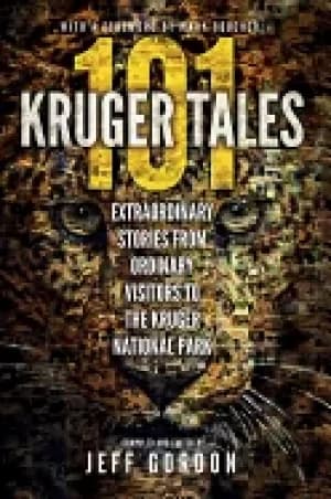 101 kruger tales extraordinary stories from ordinary visitors to the kruger
