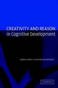 Creativity and Reason in Cognitive Development by James C. Kaufman Paperback