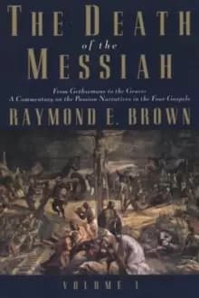 The Death of the Messiah, From Gethsemane to the Grave, Volume 1 : A Commentary on the Passion Narratives in the Four Gospels