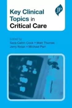 Key clinical topics in critical care by Sara-Catrin Cook