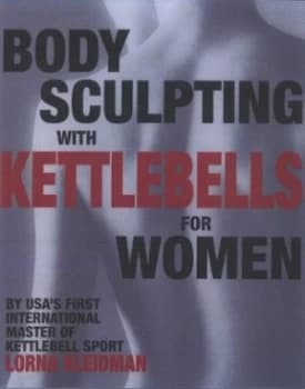 Body Sculpting with Kettlebells For Her by Lorna Kleidman Book