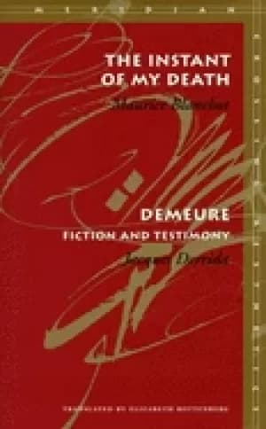 instant of my death demeure fiction and testimony