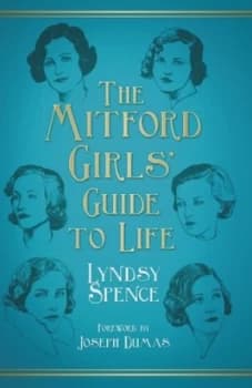 The Mitford Girls Guide to Life by Lyndsy Spence Hardback