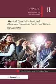 Musical Creativity Revisited Educational Foundations Practices and Research