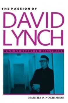 The Passion of David Lynch by Martha P. Nochimson Book