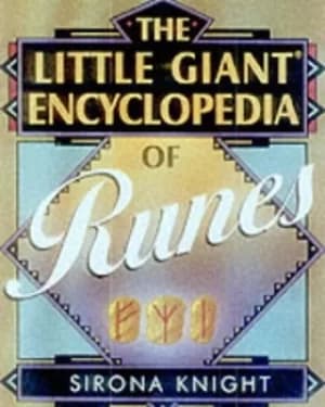 The little giant encyclopedia of runes by Sirona Knight