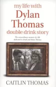 My life with Dylan Thomas by Caitlin Thomas