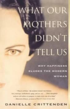What Our Mothers Didnt Tell Us by Danielle Crittenden Paperback