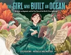 girl who built an ocean an artist an argonaut and the true story of the wo