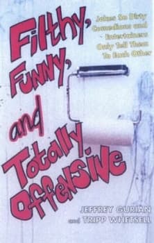 Filthy Funny and Totally Offensive by Jeffrey Gurian Paperback